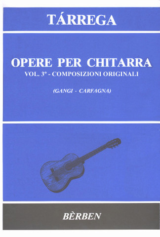 TARREGA Francisco (1852-1909 Espa�a)<br><br>Opere per chitarra (Gangi/Carfagna). Vol. 3 (23 composizioni originali).