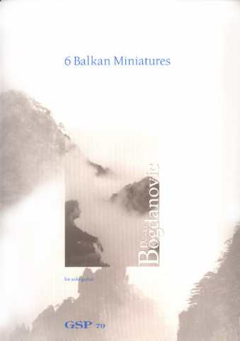 BOGDANOVIC Dusan (1955- Yugoslavia)<br><br>Six Balkan Miniatures