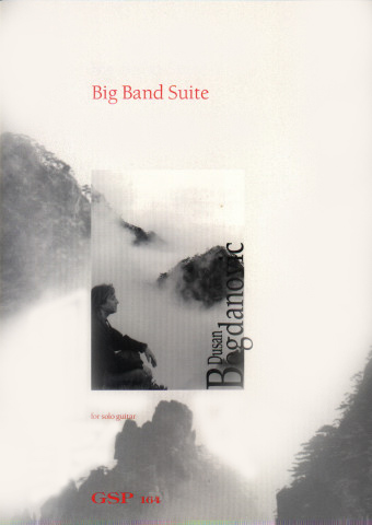 BOGDANOVIC Dusan (1955- Yugoslavia)<br><br>Big Band Suite [For Solo Guitar]