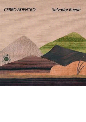 RUEDA Salvador (Argentina)<br><br>CERRO ADENTRO