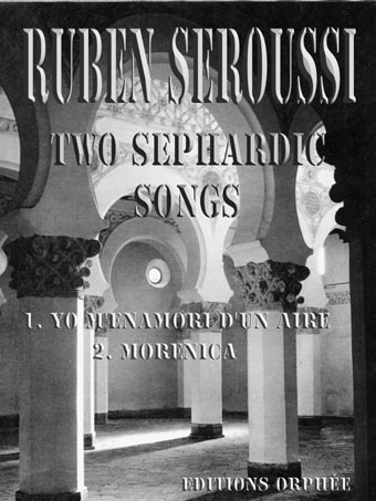 SEROUSSI Ruben (1959 Uruguay)<br><br> Two Sephardic Songs