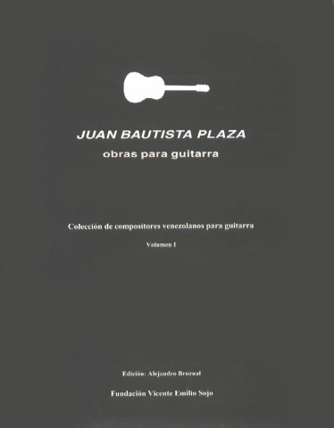 PLAZA Juan Bautista (1898-1965 Venezuela) <br><br>Coleccion venezolana Vol 1.<br>Obras para guitarra.